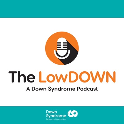 The LowDOWN: A Down Syndrome Podcast The LowDOWN: A Down Syndrome Podcast