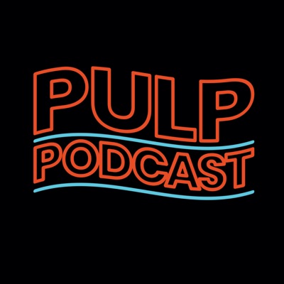 PULP PODCAST PULP PODCAST