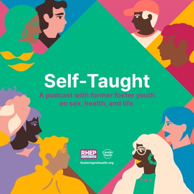 Self-Taught: Former Foster Youth on Sex, Health, and Life:National Center for Youth Law