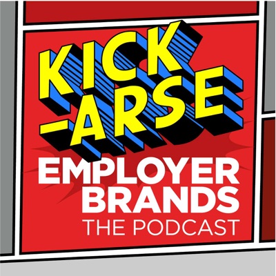 Kick-Arse Employer Brands - The Podcast