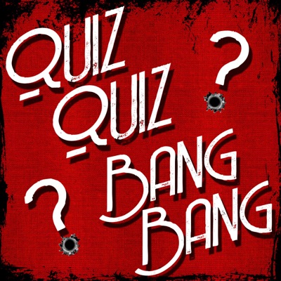 Quiz Quiz Bang Bang Trivia Podcast Quiz Quiz Bang Bang Trivia Podcast