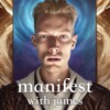 Manifest with James – Law of Assumption, Neville Goddard, Law of Attraction