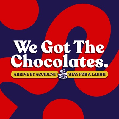 We Got The Chocolates We Got The Chocolates