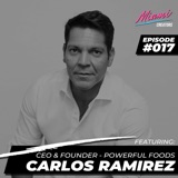 Episode #017 with Carlos Ramirez - A Powerful Story