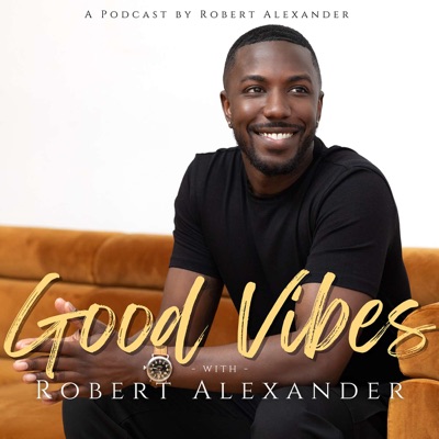Good Vibes w/ Robert Alexander