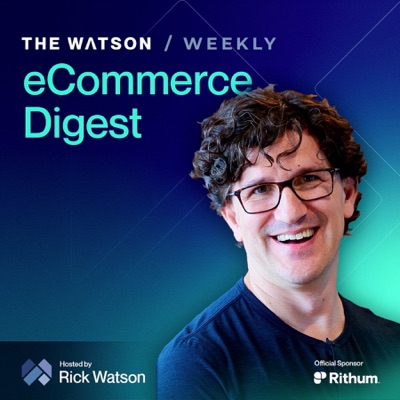 The Watson Weekly - Your Essential eCommerce Digest The Watson Weekly - Your Essential eCommerce Digest