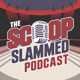 The Scoop Slammed Podcast