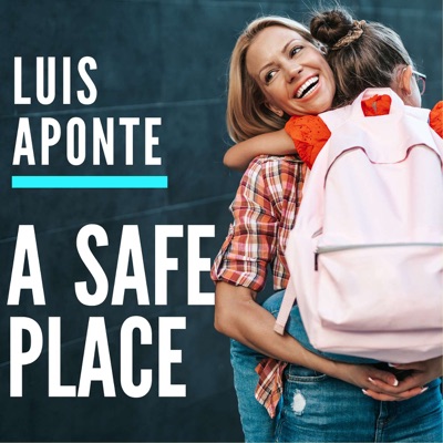 A Safe Place with Luis Aponte