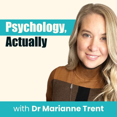 Psychology, Actually:Dr Marianne Trent