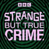 Strange But True Crime