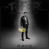 TOFOP: Big Jug Of Piss