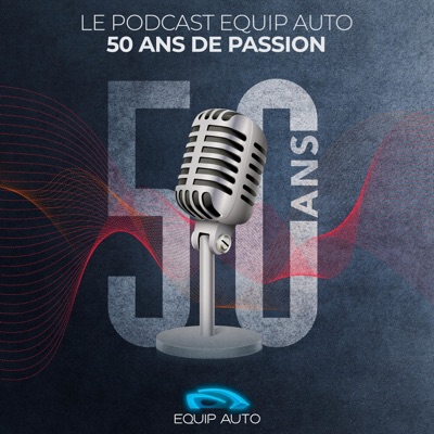 EQUIP AUTO, 50 ans de passion EQUIP AUTO, 50 ans de passion