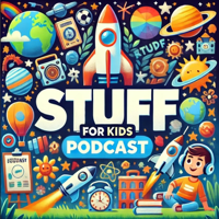 Stuff For Kids podcast
