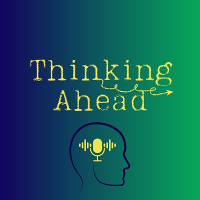 The Thinking Ahead Podcast:thinkingahead