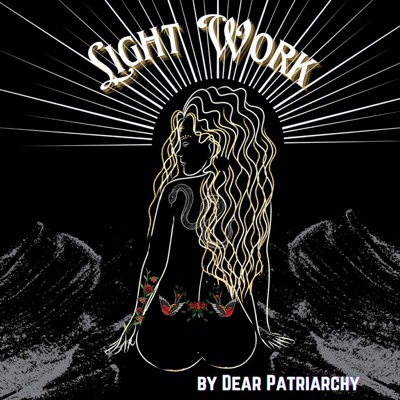 Light Work by Dear Patriarchy