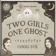Two Girls One Ghost