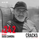 #242 - Suso Zamora - Amar a 2 Personas a la Vez, Perder a toda tu Familia y lo que se Puede Aprender de la Muerte
