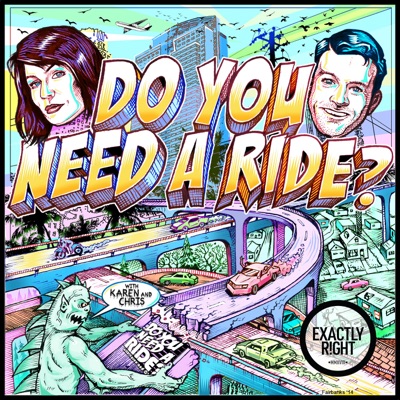 Do You Need A Ride? with Chris Fairbanks and Karen Kilgariff Do You Need A Ride? with Chris Fairbanks and Karen Kilgariff