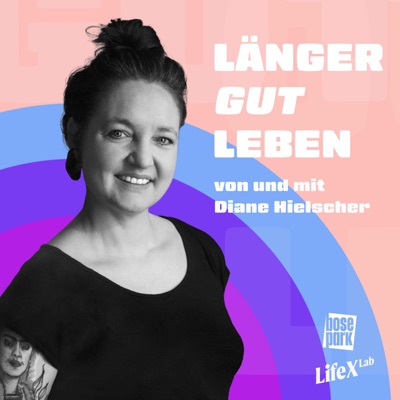 LÄNGER GUT LEBEN - mit Diane Hielscher LÄNGER GUT LEBEN - mit Diane Hielscher