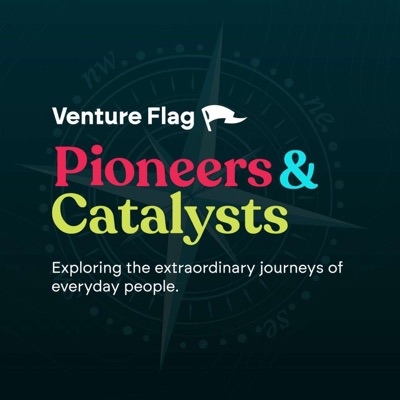 Pioneers & Catalysts