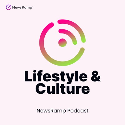 NewsRamp Lifestyle and Culture Podcast NewsRamp Lifestyle and Culture Podcast
