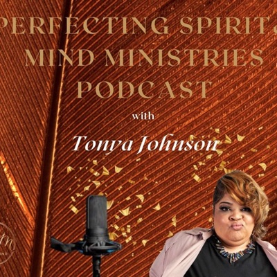 Perfecting Spirit & Mind Ministries Podcast