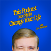 This Podcast Just Might Change Your Life - Jess Westman