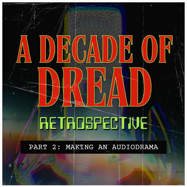 A Decade of Dread Retrospective Part 2: Making an Audio Drama photo