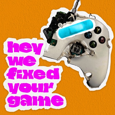 Hey, We Fixed Your Game Hey, We Fixed Your Game