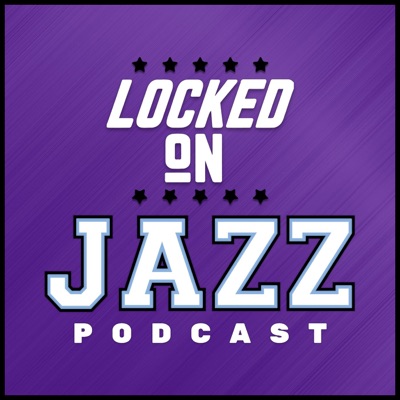 Locked On Jazz - Daily Podcast On The Utah Jazz:Locked On Podcast Network, David Locke