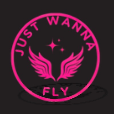 Just Wanna Fly Just Wanna Fly