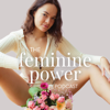 Feminine Power Podcast - Mariya Grinina