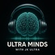Ultra Minds with JK ULTRA
