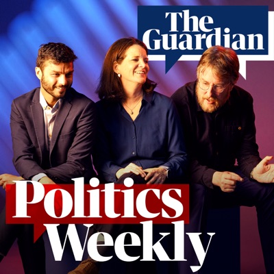Politics Weekly UK Politics Weekly UK