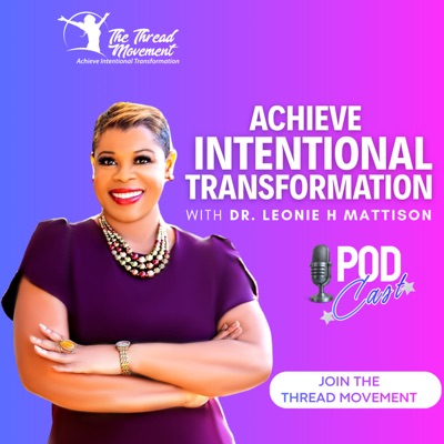 Achieve Intentional Transformation with Dr  Leonie H Mattison