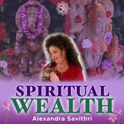 Spiritual Wealth with Alexandra Savithri