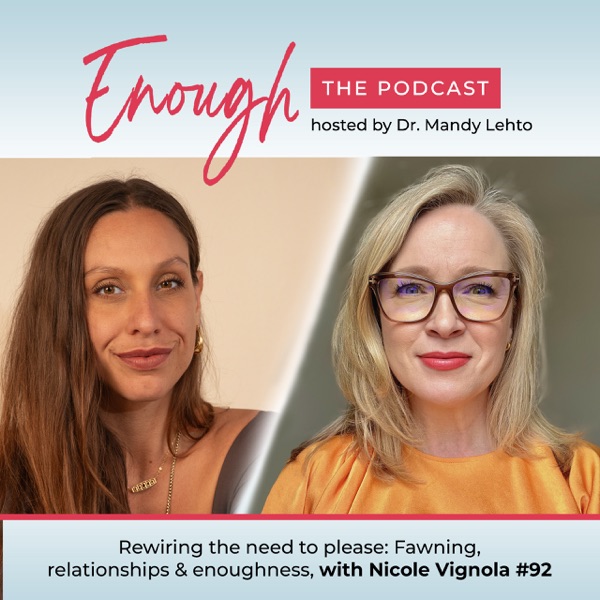 Rewiring the Need to Please: Fawning, Relationships & Enoughness, with Nicole Vignola #92 photo