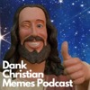 The Dank Christian Memes Podcast