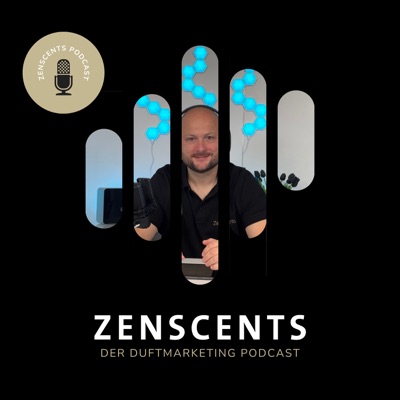ZenScents - der Duftmarketing Podcast ZenScents - der Duftmarketing Podcast