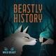 Beastly History