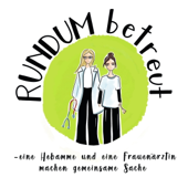RUNDUM betreut: eine Hebamme und eine Frauenärztin machen gemeinsame Sache