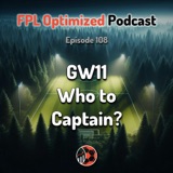 Episode 108. GW11: Who to Captain?