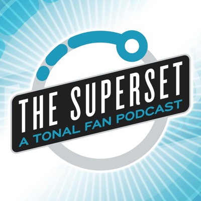 The Superset - The Tonal Fan Podcast The Superset - The Tonal Fan Podcast