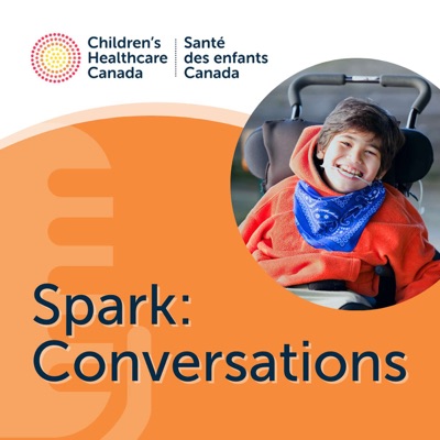 SPARK: Conversations by Children's Healthcare Canada