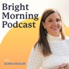 The Bright Morning Podcast with Elena Aguilar