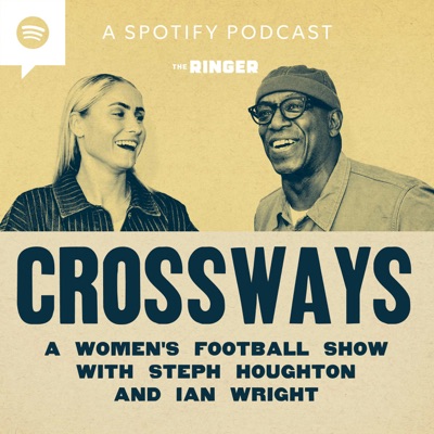 Crossways - A Women’s Football Show With Steph Houghton and Ian Wright Crossways - A Women’s Football Show With Steph Houghton and Ian Wright