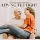 Loving The Fight Marriage Podcast