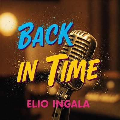 BACK IN TIME// ELIO INGALA BACK IN TIME// ELIO INGALA