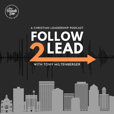 Follow 2 Lead: A Christian Leaders Podcast