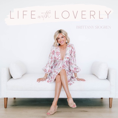 Life with Loverly with Brittany Sjogren:Brittany Sjogren